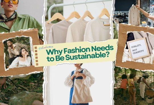 Why Fashion Needs to Be Sustainable