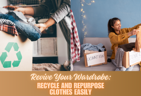 Revive Your Wardrobe: Recycle and Repurpose Clothes Easily