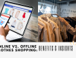 Online vs. Offline Clothes Shopping: Benefits & Insights