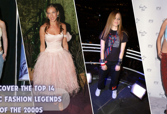 Discover the Top 14 Iconic Fashion Legends of the 2000s