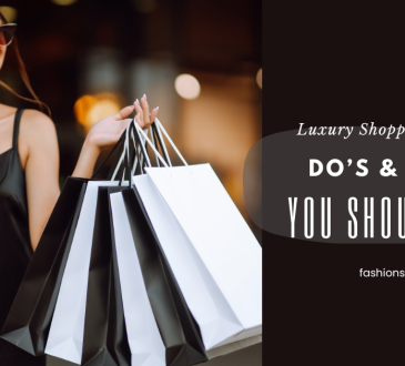 Luxury Shopping Etiquette: Do’s & Don’ts You Should Know