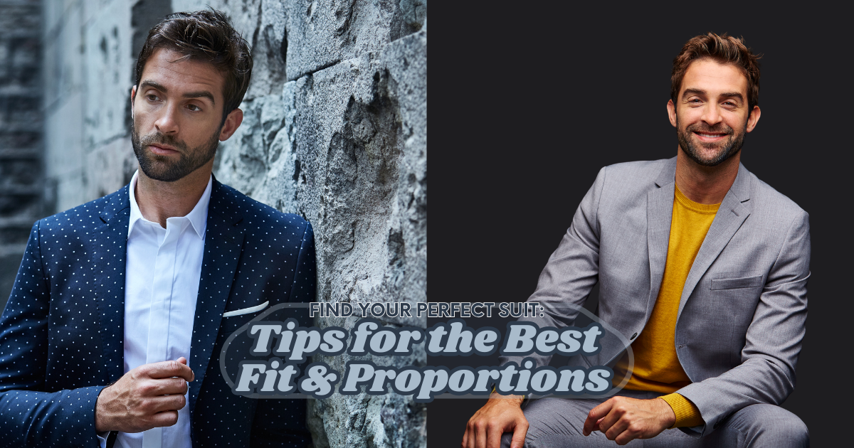 Find the Perfect Suit: Tips for the Best Fit & Proportions