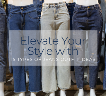 Elevate Your Style with 15 Types of Jeans Outfit Ideas